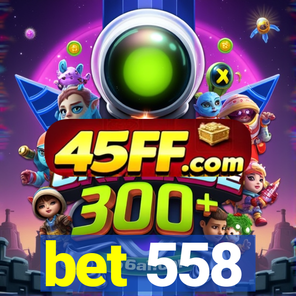 bet 558